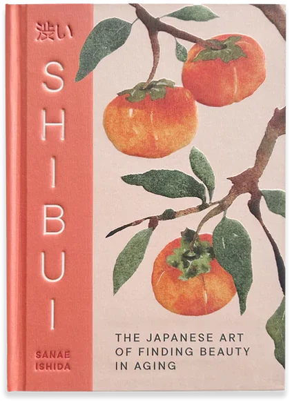 Cover of Shibui: The Japanese Art of Finding Beauty in Aging